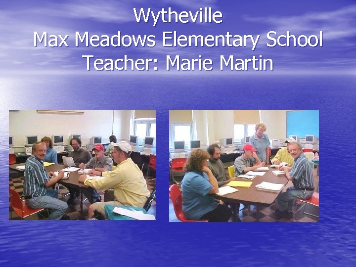Wytheville Max Meadows Elementary School Teacher: Marie Martin 