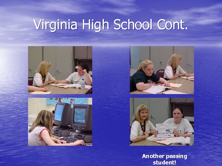 Virginia High School Cont. Another passing student! 