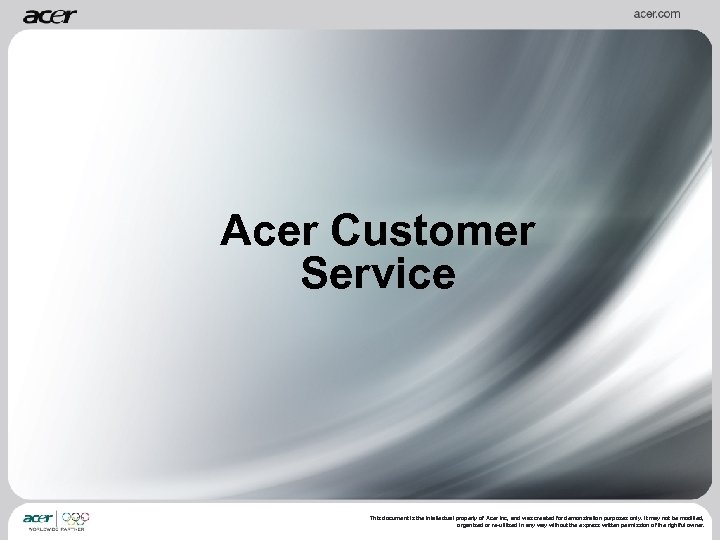 Acer Customer Service This document is the intellectual property of Acer Inc, and was