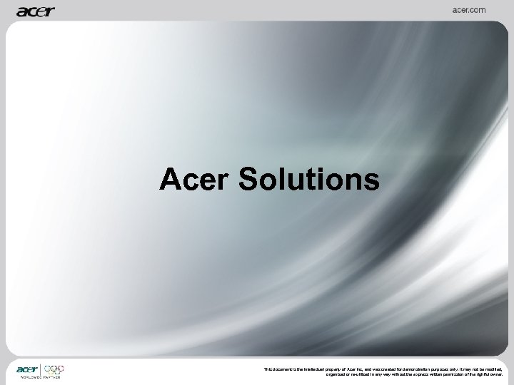 Acer Solutions This document is the intellectual property of Acer Inc, and was created