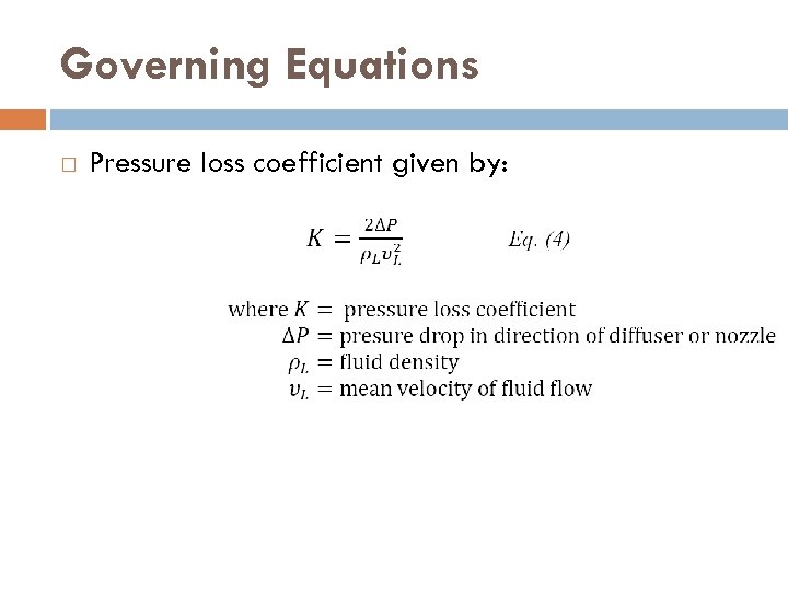 Governing Equations Pressure loss coefficient given by: 