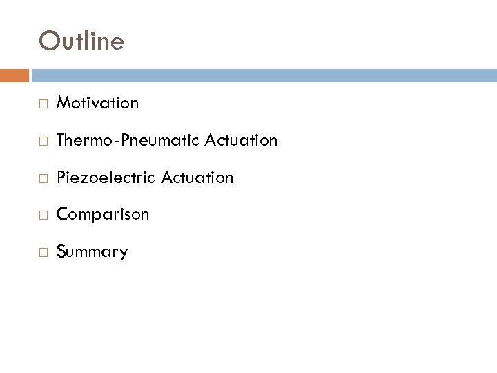 Outline Motivation Thermo-Pneumatic Actuation Piezoelectric Actuation Comparison Summary 