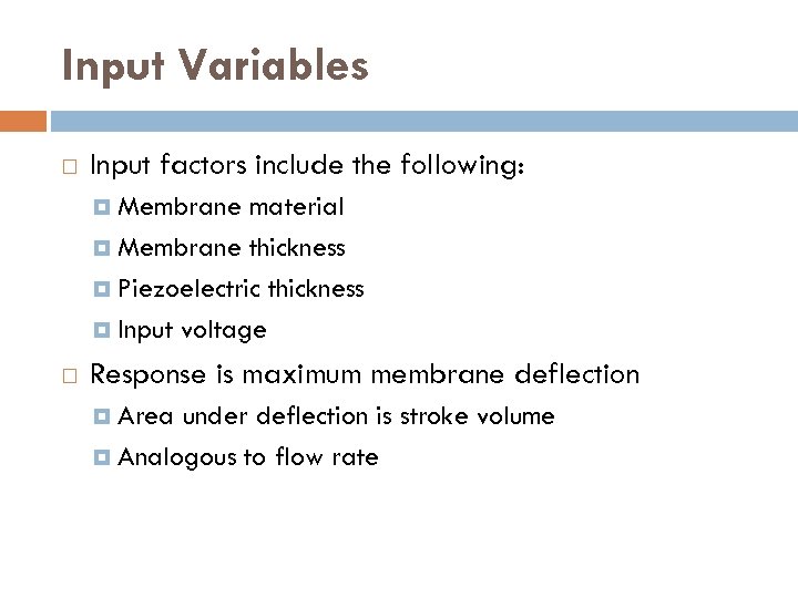 Input Variables Input factors include the following: Membrane material Membrane thickness Piezoelectric thickness Input