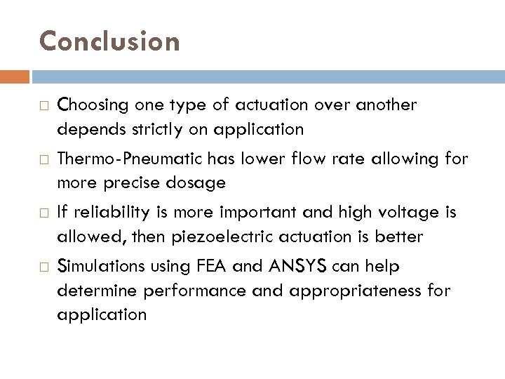 Conclusion Choosing one type of actuation over another depends strictly on application Thermo-Pneumatic has