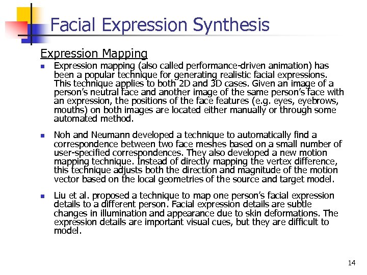 Facial Expression Synthesis Expression Mapping n n n Expression mapping (also called performance-driven animation)