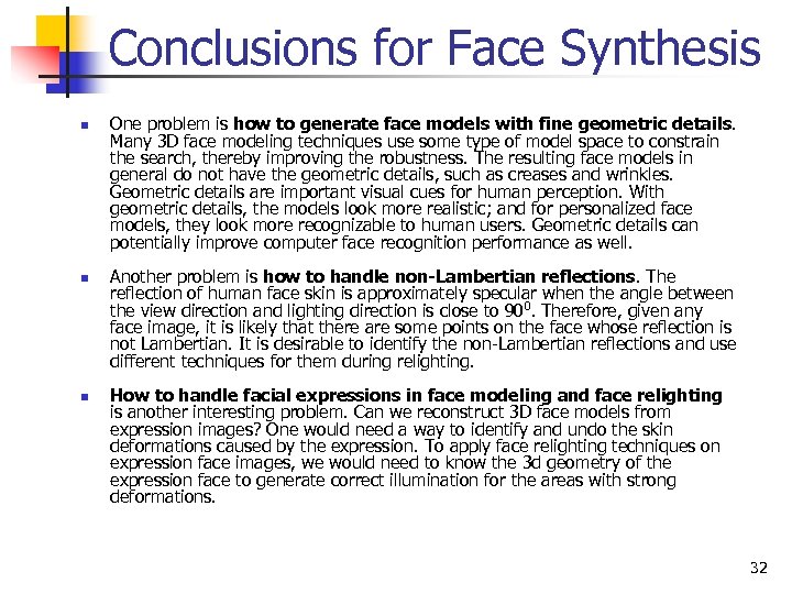 Conclusions for Face Synthesis n n n One problem is how to generate face