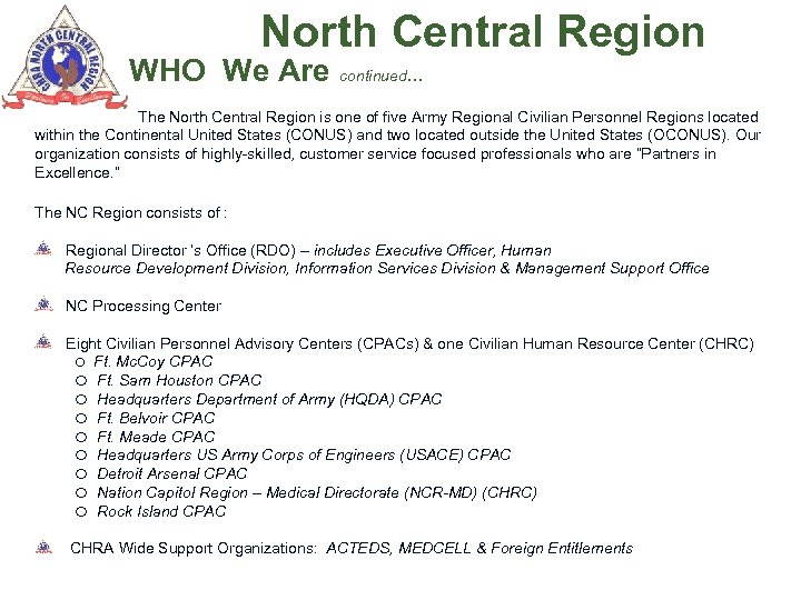 North Central Region WHO We Are continued… The North Central Region is one of