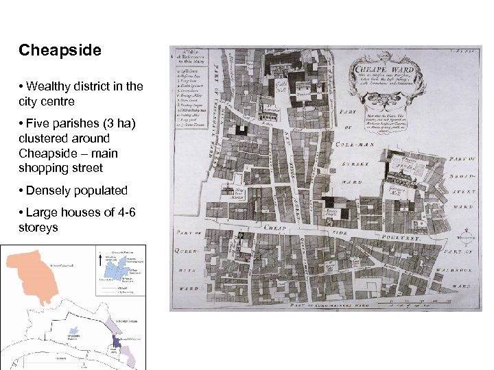 Cheapside • Wealthy district in the city centre • Five parishes (3 ha) clustered