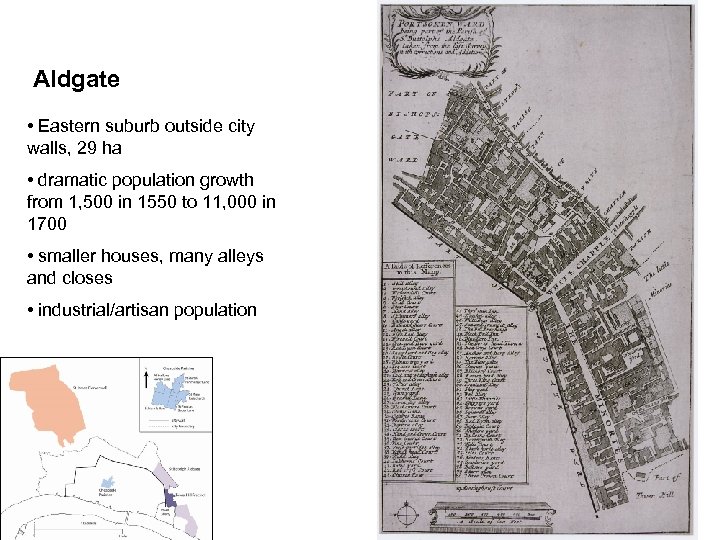 Aldgate • Eastern suburb outside city walls, 29 ha • dramatic population growth from