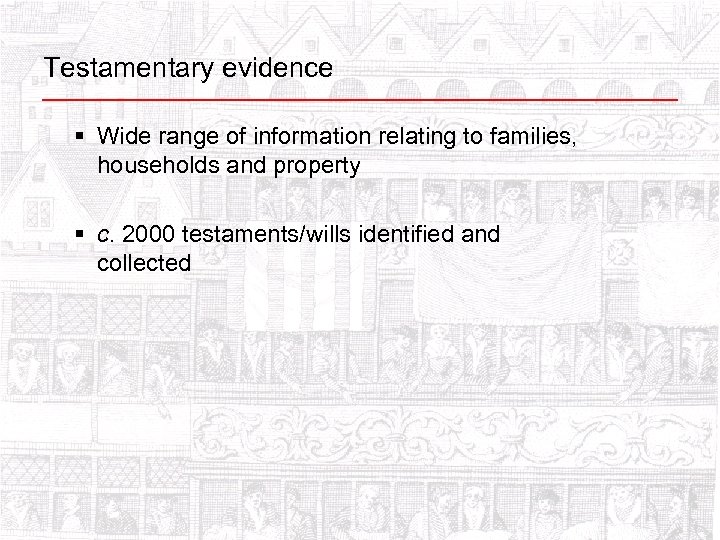 Testamentary evidence § Wide range of information relating to families, households and property §