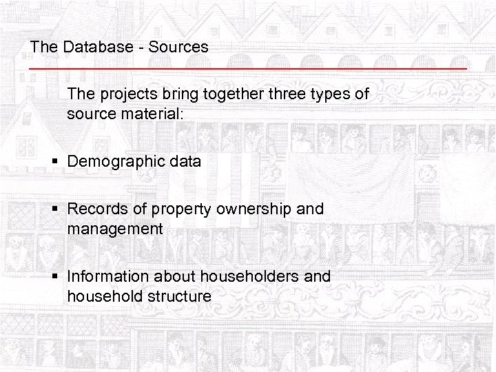 The Database - Sources The projects bring together three types of source material: §