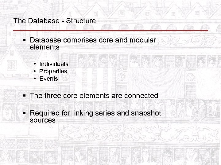 The Database - Structure § Database comprises core and modular elements • Individuals •
