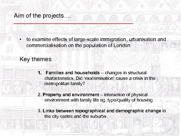 Aim of the projects…. • to examine effects of large-scale immigration, urbanisation and commercialisation