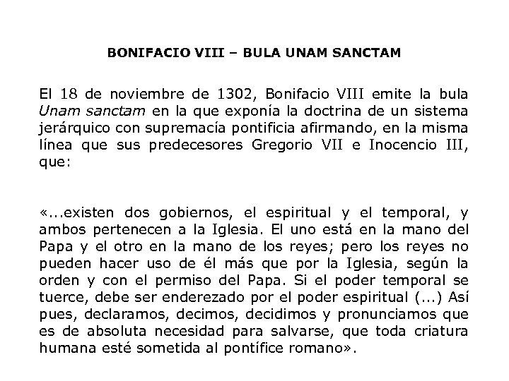 BONIFACIO VIII – BULA UNAM SANCTAM El 18 de noviembre de 1302, Bonifacio VIII