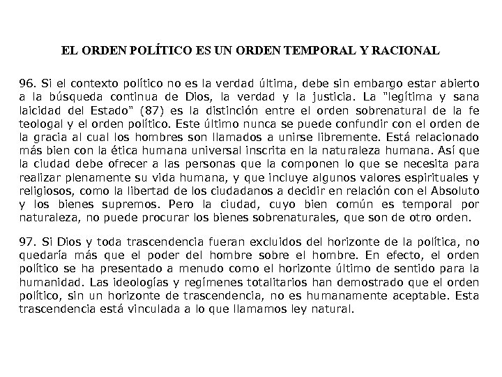 EL ORDEN POLÍTICO ES UN ORDEN TEMPORAL Y RACIONAL 96. Si el contexto político