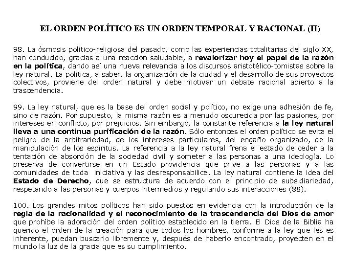 EL ORDEN POLÍTICO ES UN ORDEN TEMPORAL Y RACIONAL (II) 98. La ósmosis político-religiosa