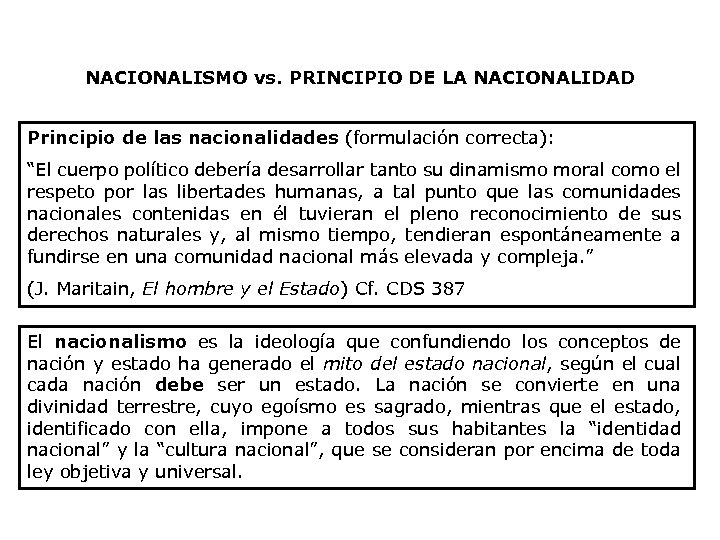 NACIONALISMO vs. PRINCIPIO DE LA NACIONALIDAD Principio de las nacionalidades (formulación correcta): “El cuerpo