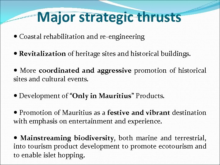 Major strategic thrusts Coastal rehabilitation and re-engineering Revitalization of heritage sites and historical buildings.