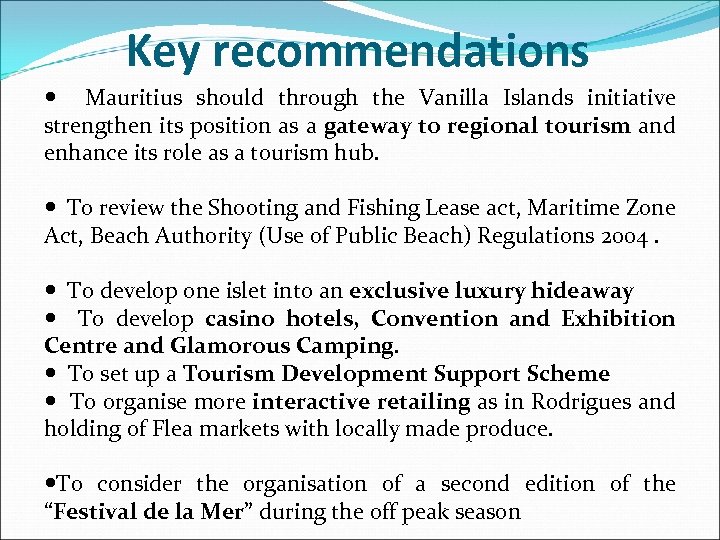 Key recommendations Mauritius should through the Vanilla Islands initiative strengthen its position as a