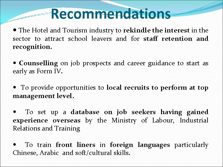 Recommendations The Hotel and Tourism industry to rekindle the interest in the sector to