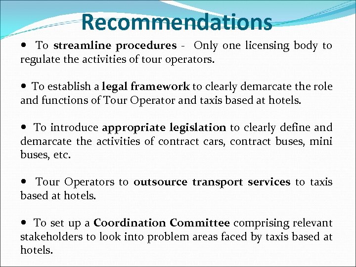 Recommendations To streamline procedures - Only one licensing body to regulate the activities of