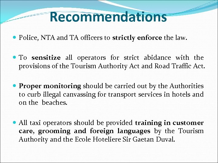 Recommendations Police, NTA and TA officers to strictly enforce the law. To sensitize all
