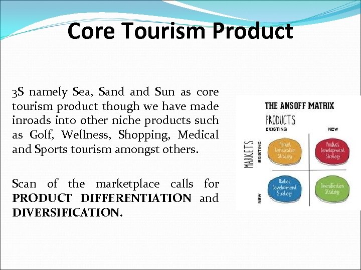 Core Tourism Product 3 S namely Sea, Sand Sun as core tourism product though