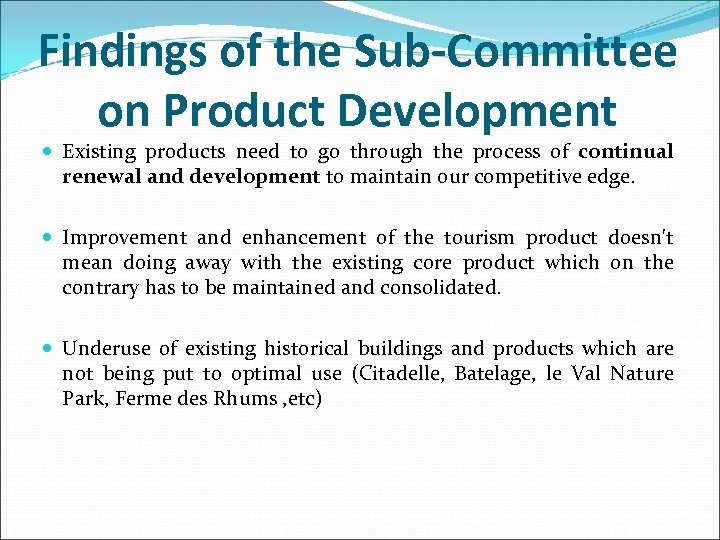 Findings of the Sub-Committee on Product Development Existing products need to go through the