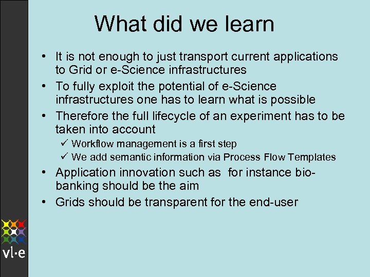 What did we learn • It is not enough to just transport current applications