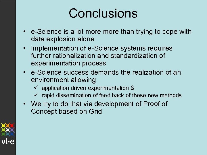 Conclusions • e-Science is a lot more than trying to cope with data explosion