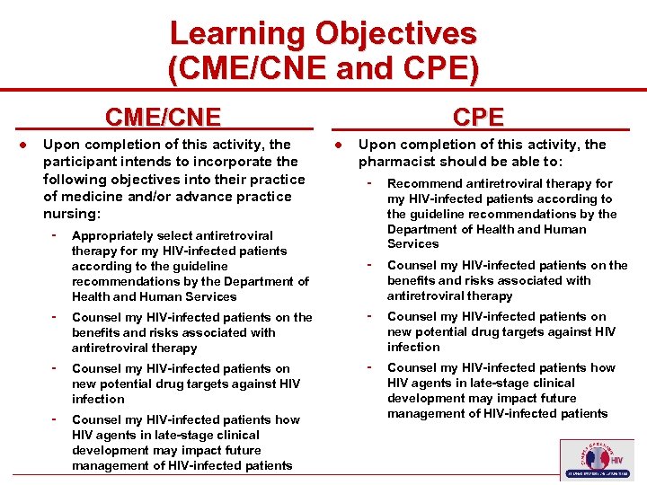 Learning Objectives (CME/CNE and CPE) CPE CME/CNE ● Upon completion of this activity, the
