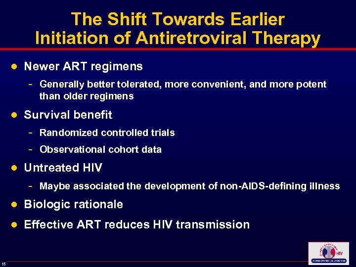 The Shift Towards Earlier Initiation of Antiretroviral Therapy ● Newer ART regimens - Generally