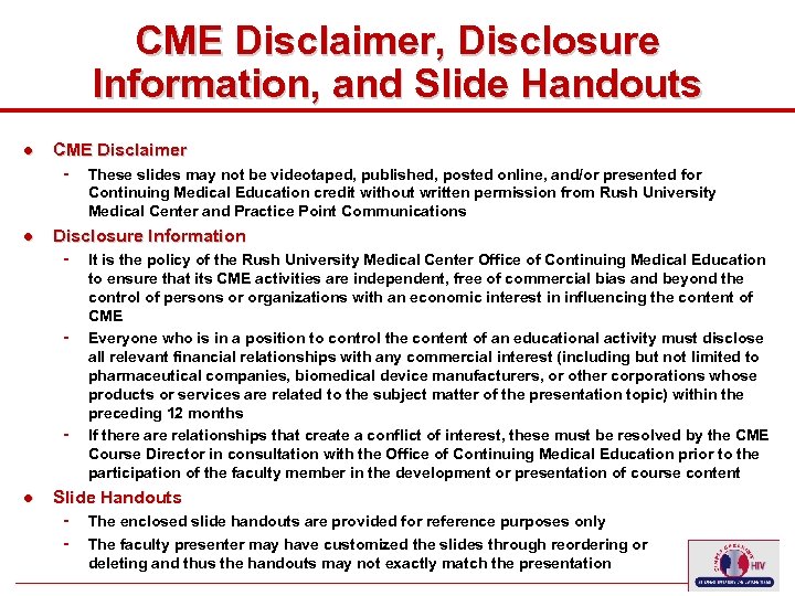 CME Disclaimer, Disclosure Information, and Slide Handouts ● CME Disclaimer - These slides may