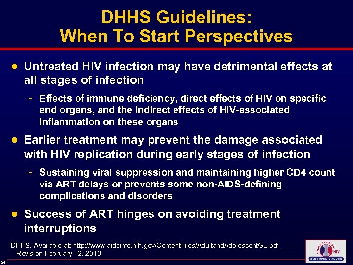 DHHS Guidelines: When To Start Perspectives ● Untreated HIV infection may have detrimental effects