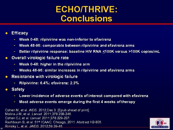 ECHO/THRIVE: Conclusions ● Efficacy - Week 0 -48: rilpivirine was non-inferior to efavirenz Week