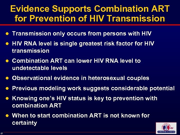 Evidence Supports Combination ART for Prevention of HIV Transmission ● Transmission only occurs from