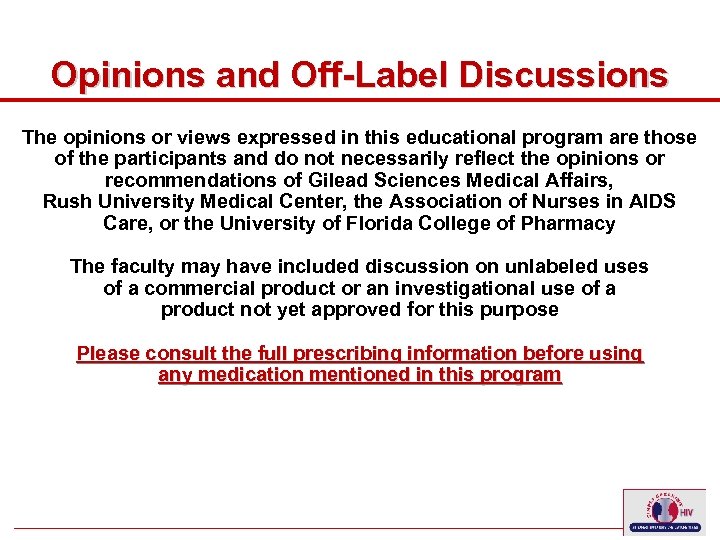 Opinions and Off-Label Discussions The opinions or views expressed in this educational program are