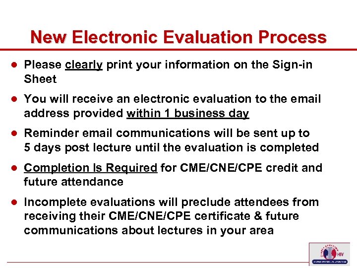 New Electronic Evaluation Process ● Please clearly print your information on the Sign-in Sheet