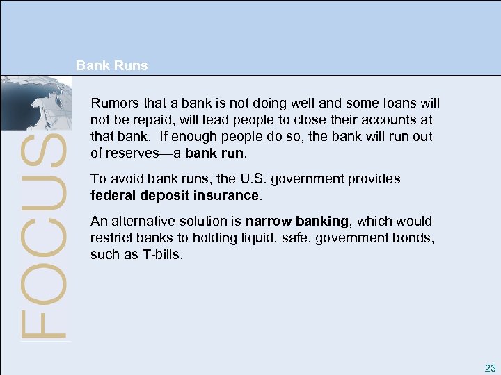 Bank Runs Rumors that a bank is not doing well and some loans will