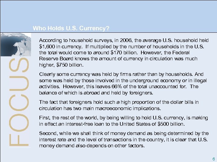 Who Holds U. S. Currency? According to household surveys, in 2006, the average U.