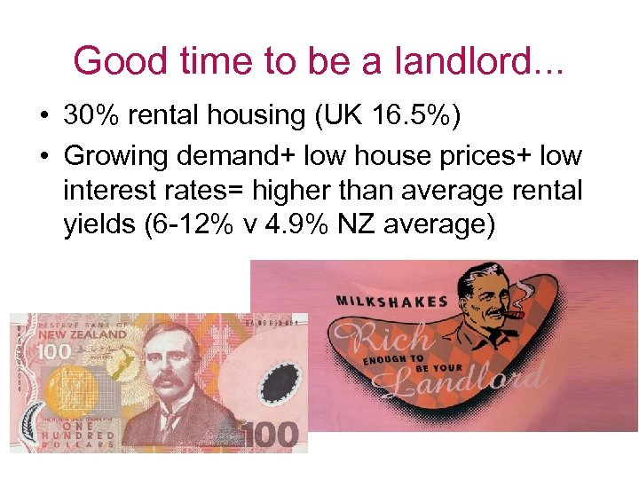 Good time to be a landlord. . . • 30% rental housing (UK 16.