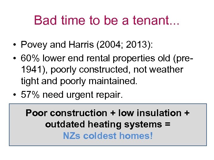 Bad time to be a tenant. . . • Povey and Harris (2004; 2013):