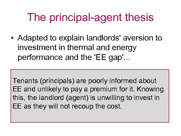 The principal-agent thesis • Adapted to explain landlords' aversion to investment in thermal and