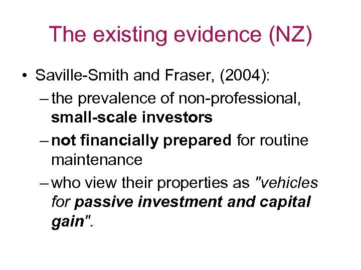 The existing evidence (NZ) • Saville-Smith and Fraser, (2004): – the prevalence of non-professional,