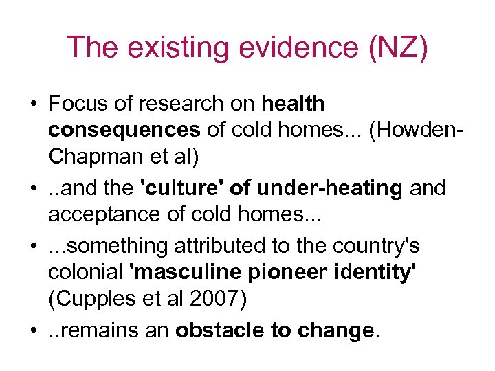 The existing evidence (NZ) • Focus of research on health consequences of cold homes.