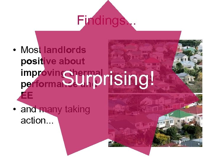 Findings. . . • Most landlords positive about improving thermal performance and EE •