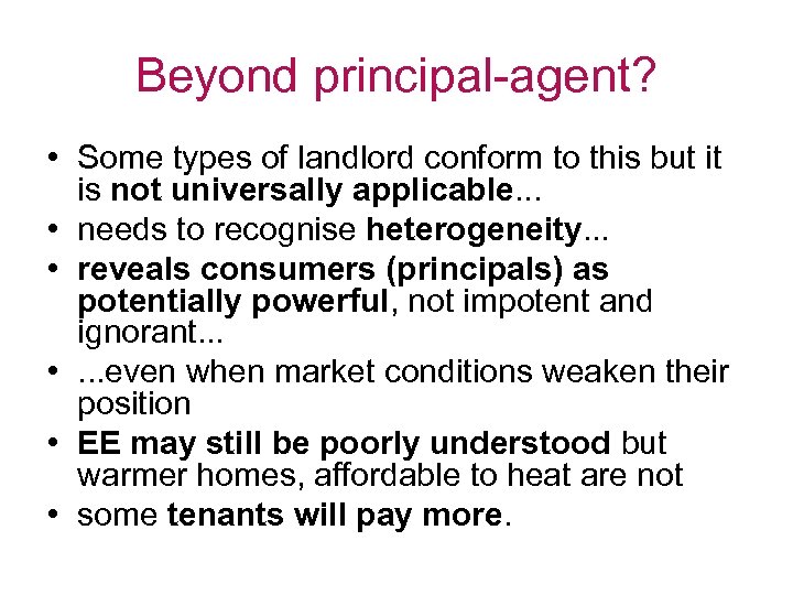 Beyond principal-agent? • Some types of landlord conform to this but it is not