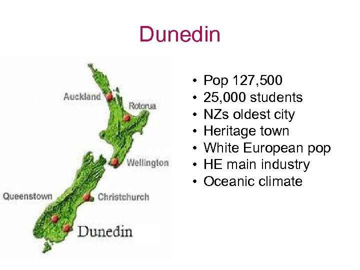 Dunedin • • Pop 127, 500 25, 000 students NZs oldest city Heritage town