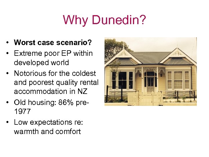 Why Dunedin? • Worst case scenario? • Extreme poor EP within developed world •