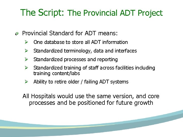 The Script: The Provincial ADT Project Provincial Standard for ADT means: Ø One database